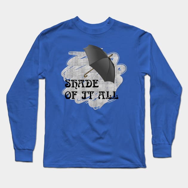 Shade of it all Long Sleeve T-Shirt by Sinmara